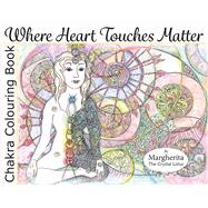 Where Heart Touches Matter Chakra Colouring Book