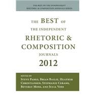 The Best of the Independent Rhetoric and Composition Journals 2012