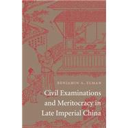 Civil Examinations and Meritocracy in Late Imperial China