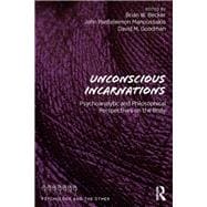 Unconscious Incarnations: Embodiment in Phenomenology & Psychoanalysis