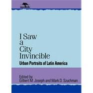 I Saw a City Invincible Urban Portraits of Latin America