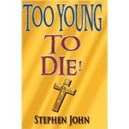 Too Young to Die!