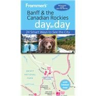 Frommer's Banff and the Canadian Rockies Day by Day