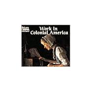 Work in Colonial America (Welcome Books: Colonial America)