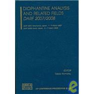 Diophantine Analysis and Related Fields: Darf 2007/2008, DARF 2007, Yokohama, Japan 7-9 March 2007, DARF 2008, Kyoto, Japan 5-7 March 2008