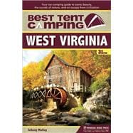 Best Tent Camping: West Virginia Your Car-Camping Guide to Scenic Beauty, the Sounds of Nature, and an Escape from Civilization