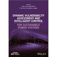 Dynamic Vulnerability Assessment and Intelligent Control for Sustainable Power Systems