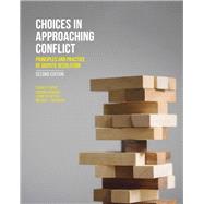 Choices in Approaching Conflict: Principles and Practice of Dispute Resolution, 2nd Edition