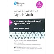 MyLab Math with Pearson eText -- 18 Week Standalone Access Card -- for A Survey of Mathematics with Applications