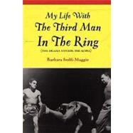 My Life With the Third Man in the Ring the Drama Outside the Ropes