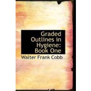 Graded Outlines in Hygiene : Book One