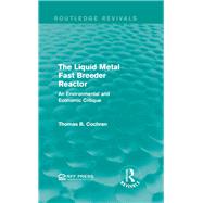 The Liquid Metal Fast Breeder Reactor: An Environmental and Economic Critique