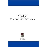 Ariadne : The Story of A Dream
