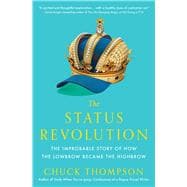 The Status Revolution The Improbable Story of How the Lowbrow Became the Highbrow