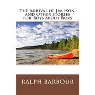 The Arrival of Jimpson, and Other Stories for Boys About Boys
