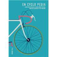 En Cyclo Pedia Everything you need to know about cycling, from the essential to the obscure