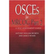 OSCEs for MRCOG  Part 2: A Self-Assessment Guide