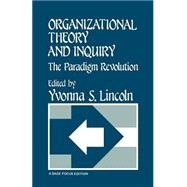 Organizational Theory and Inquiry The Paradigm Revolution