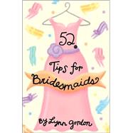 52 Tips For Bridesmaids