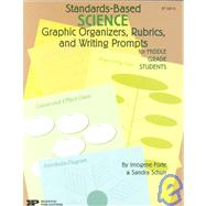 Standards-Based Science Graphic Organizers, Rubrics, and Writing Prompts for Middle Grade Students
