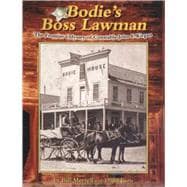 Bodie's Boss Lawman: The Frontier Odyssey of Constable John F. Kirgan
