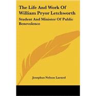 The Life and Work of William Pryor Letchworth: Student and Minister of Public Benevolence