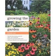 Growing the Midwest Garden Regional Ornamental Gardening
