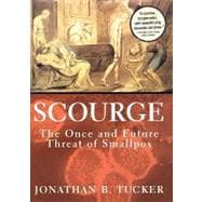 Scourge the Once and Future Threat of Smallpox