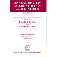 Annual Review of Gerontology and Geriatrics: Focus on Kinship, Aging, and Social Change : 1993