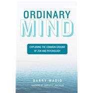 Ordinary Mind : Exploring the Common Ground of Zen and Psychoanalysis