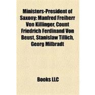 Ministers-President of Saxony : Manfred Freiherr Von Killinger, Count Friedrich Ferdinand Von Beust, Stanislaw Tillich, Georg Milbradt