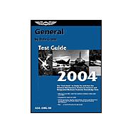 General Test Guide 2004 : The Fast-Track to Study for and Pass the Aviation Maintenance Technician General and Designated Mechanic Examiner Knowledge Tests