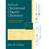 Multiscale Operational Organic Chemistry : A Problem-Solving Approach to the Laboratory Course