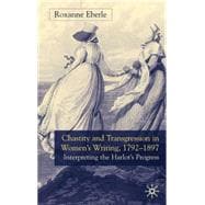Chastity And Transgression In Women's Writing, 1792-1897 Interrupting the Harlot's Progress