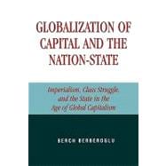 Globalization of Capital and the Nation-State Imperialism, Class Struggle, and the State in the Age of Global Capitalism