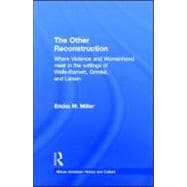The Other Reconstruction: Where Violence and Womanhood Meet in the Writings of Ida B. Wells-Barnett, Angelina Weld Grimke, and Nella Larsen