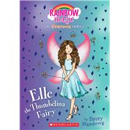 Elle the Thumbelina Fairy (Storybook Fairies #1) A Rainbow Magic Book