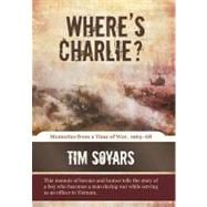 Where's Charlie? : Memories from A Time of War, 1965-68