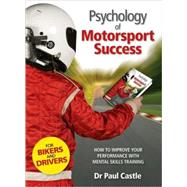 Psychology of Motorsport Success : How to improve your performance with mental skills Training