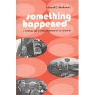 Something Happened : A Political and Cultural Overview of the Seventies