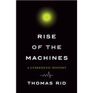 Rise of the Machines A Cybernetic History