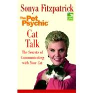 Cat Talk : The Secrets of Communicating with Your Cat