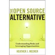 The Open Source Alternative Understanding Risks and Leveraging Opportunities