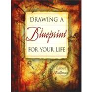 Drawing a Blueprint for Your Life