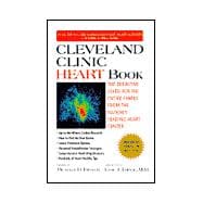 Cleveland Clinic Heart Book : The Definitive Guide for the Entire Family from the Nation's Leading Heart Center