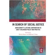 In Search of Social Justice: John BennettÆs lifetime contribution to early childhood policy and practice