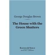 The House With the Green Shutters (Barnes & Noble Digital Library)