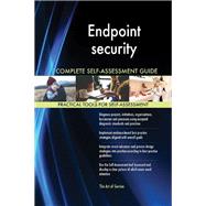 Endpoint security Complete Self-Assessment Guide