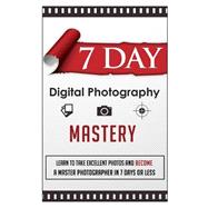 7 Day Digital Photography Mastery