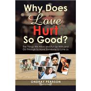 Why Does Love Hurt So Good?